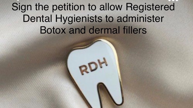 Registered Dental Hygienists to administer botox & dermal fillers